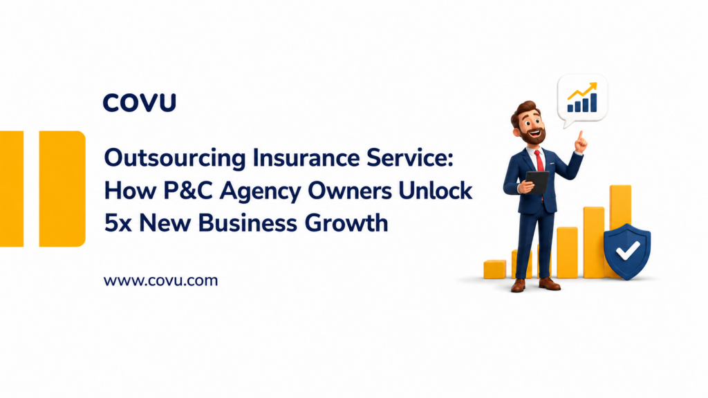 Outsourcing Insurance Service: How P&C Agency Owners Unlock 5x New Business Growth