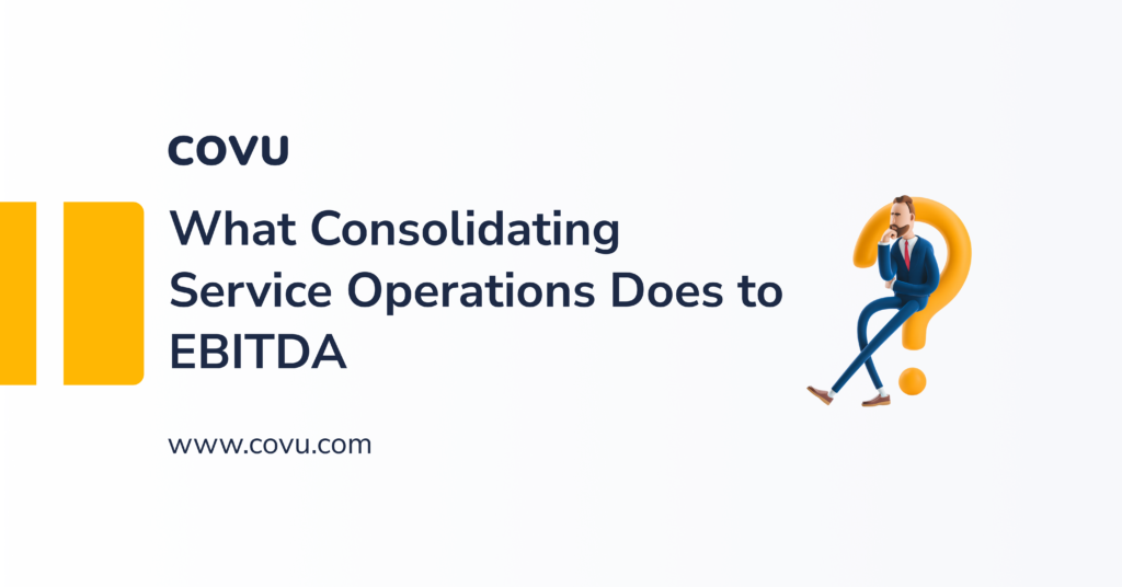 What Consolidating Service Operations Does to EBITDA